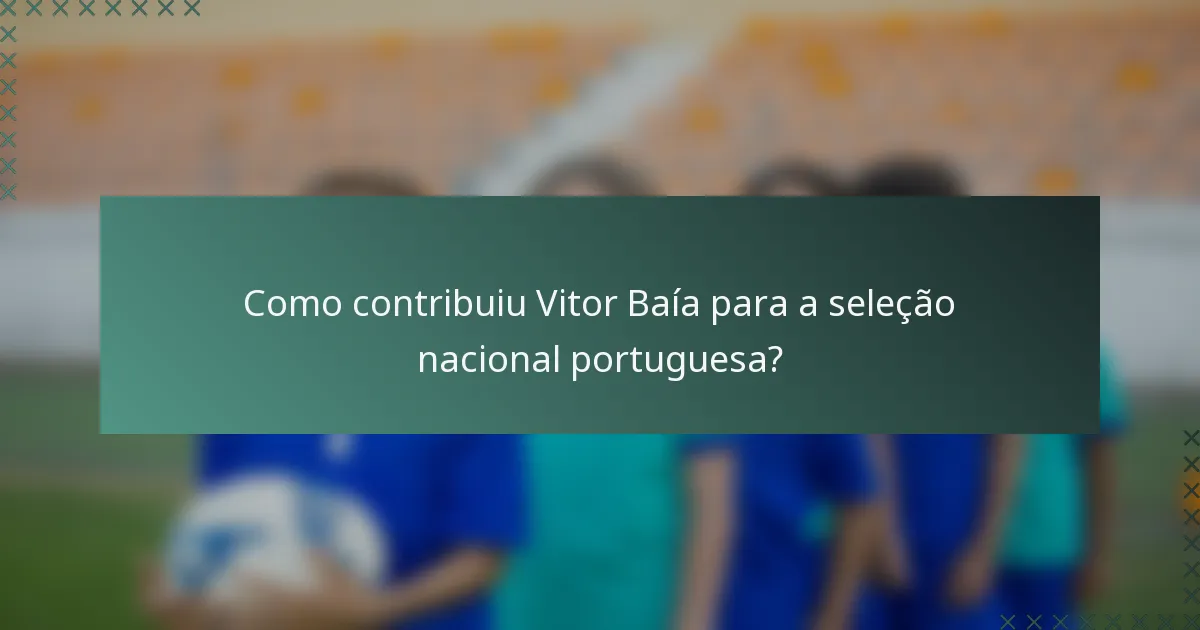 Como contribuiu Vitor Baía para a seleção nacional portuguesa?