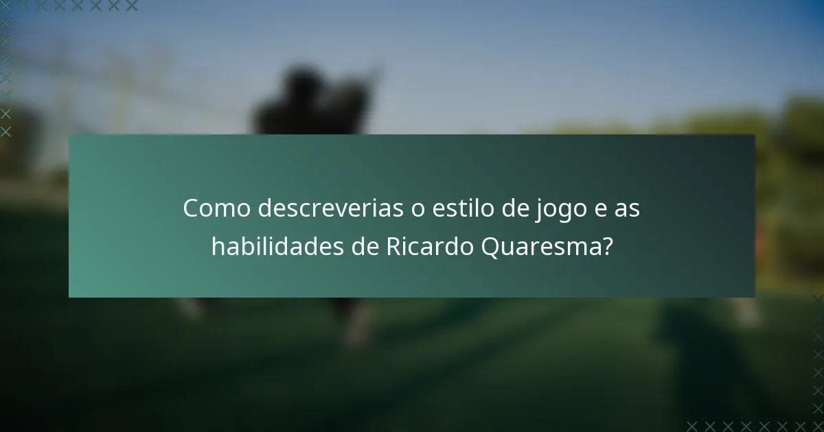 Como descreverias o estilo de jogo e as habilidades de Ricardo Quaresma?