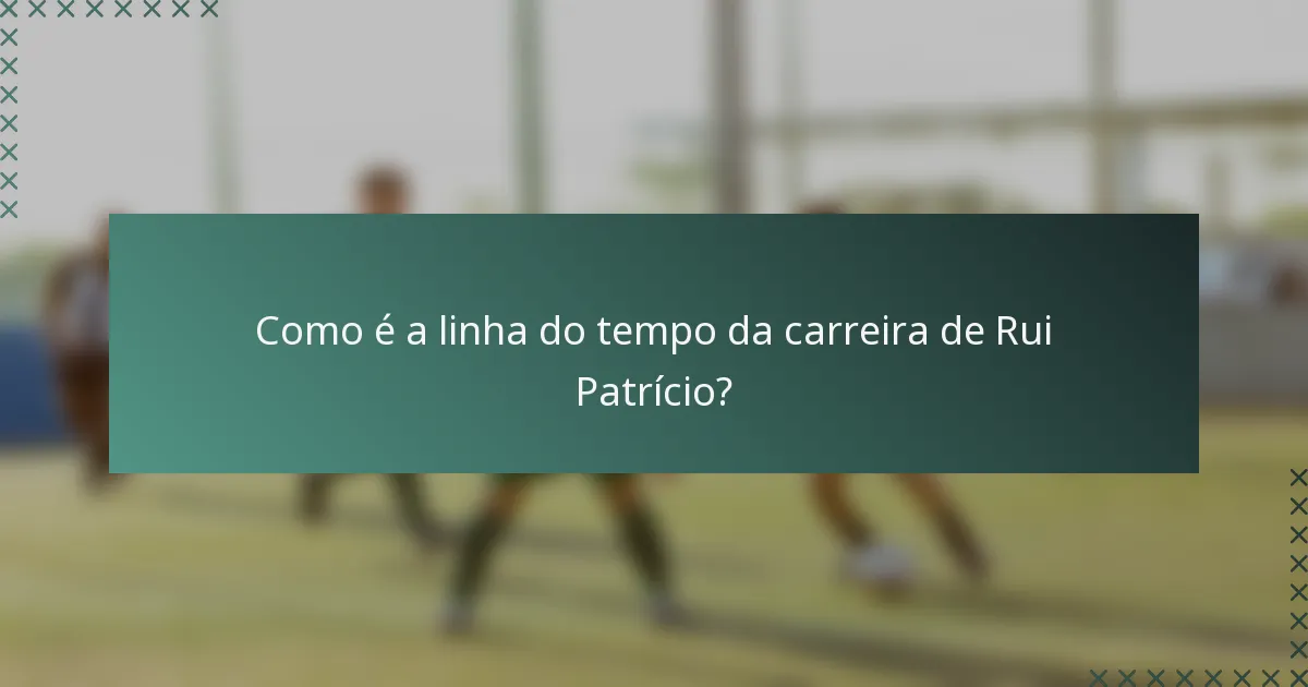 Como é a linha do tempo da carreira de Rui Patrício?