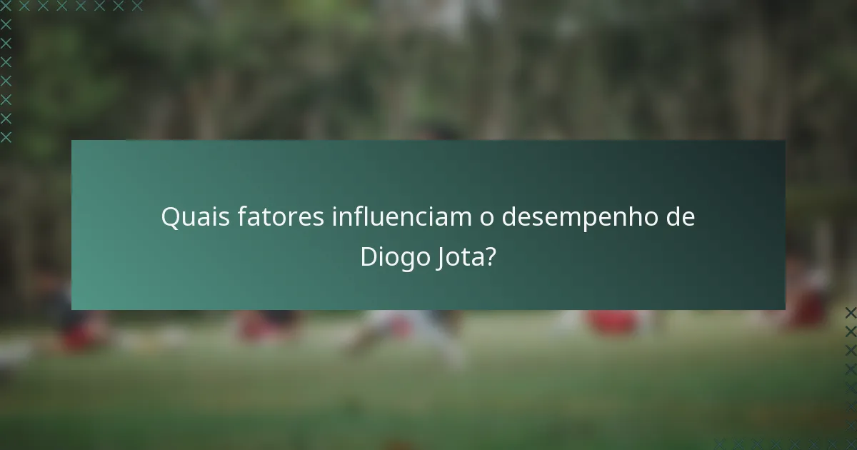 Quais fatores influenciam o desempenho de Diogo Jota?