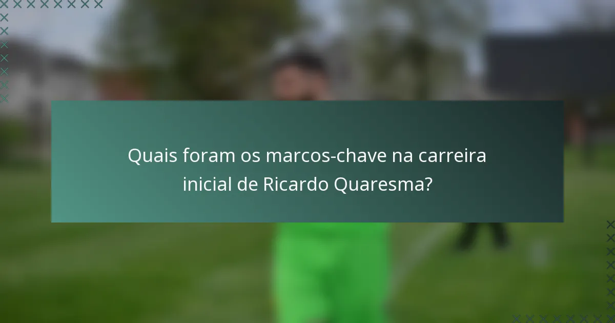 Quais foram os marcos-chave na carreira inicial de Ricardo Quaresma?
