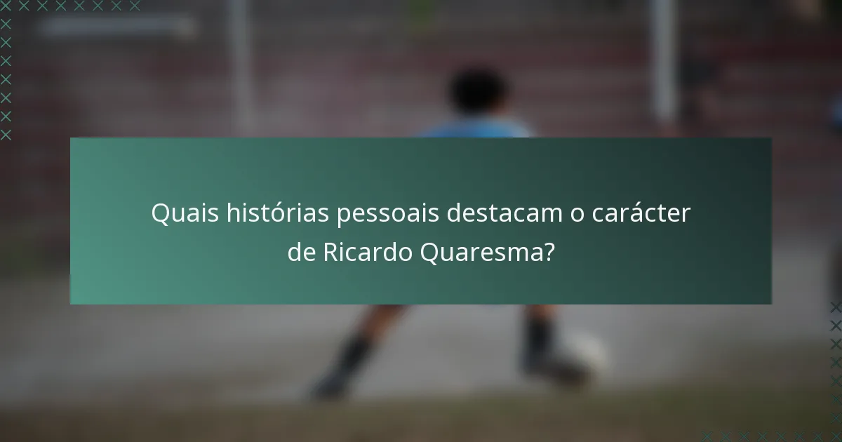 Quais histórias pessoais destacam o carácter de Ricardo Quaresma?