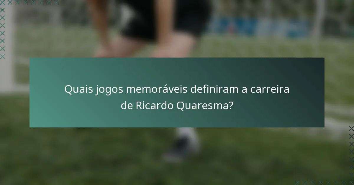 Quais jogos memoráveis definiram a carreira de Ricardo Quaresma?