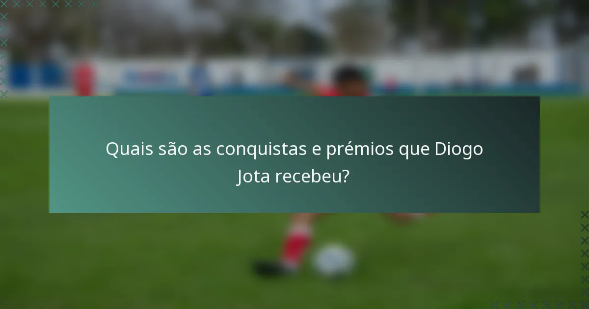 Quais são as conquistas e prémios que Diogo Jota recebeu?