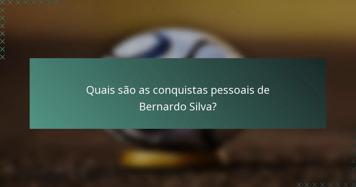 Quais são as conquistas pessoais de Bernardo Silva?