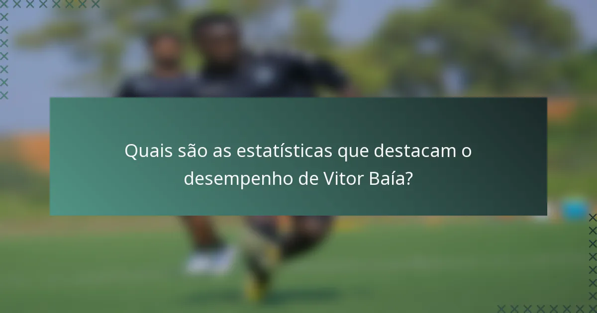 Quais são as estatísticas que destacam o desempenho de Vitor Baía?