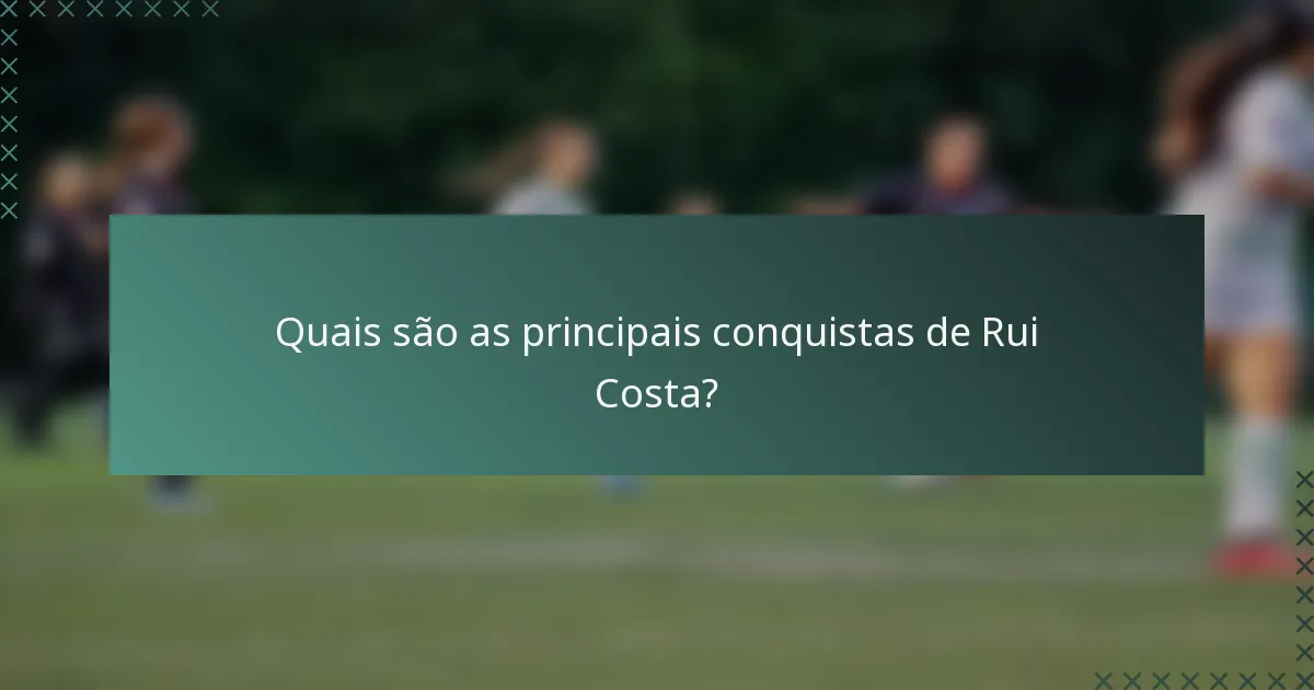 Quais são as principais conquistas de Rui Costa?