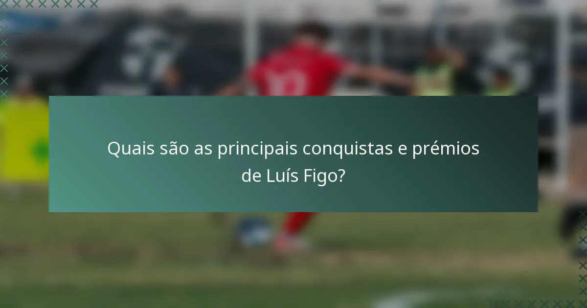 Quais são as principais conquistas e prémios de Luís Figo?