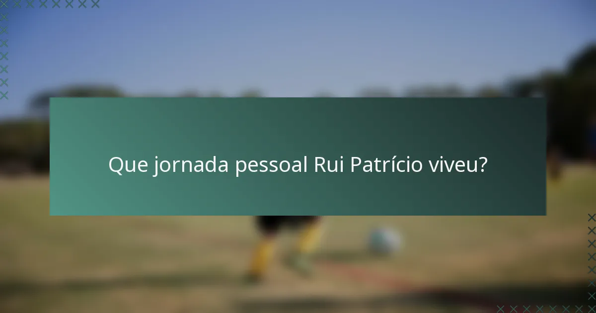 Que jornada pessoal Rui Patrício viveu?